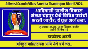 Adiwasi Gramin Vikas Sanstha Chandrapur Bharti 2024